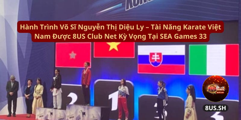 hanh trinh vo si nguyen thi dieu ly tai nang karate viet nam duoc 8us club net ky vong tai sea games 33 hanh trinh vo si nguyen thi dieu ly tai nang karate viet nam duoc 8us club net ky vong tai sea games 33